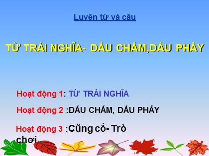 Bài giảng Tập đọc 2 - Tuần 32 - Bài: Từ trái nghĩa-Dấu chấm,dấu phẩy