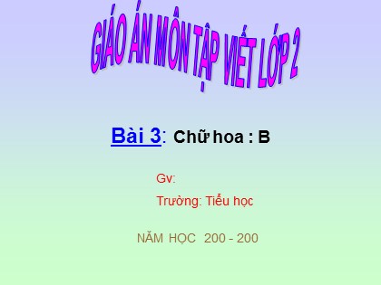 Bài giảng Tập viết 2 - Tuần 3 - Bài 3: Chữ hoa B