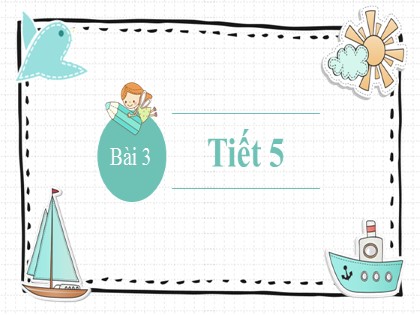 Bài giảng Tiếng Việt 2 (Kết nối tri thức với cuộc sống) - Chủ đề Ôn tập và đánh giá - Bài 3: Ôn tập