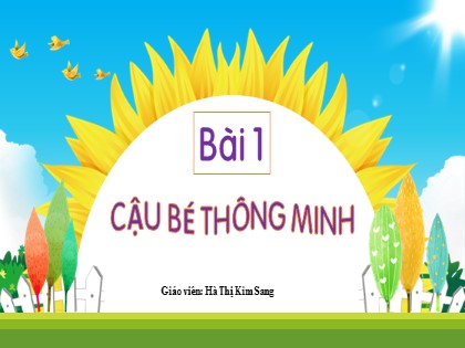 Bài giảng Tiếng Việt 2 (Kết nối tri thức với cuộc sống) - Chủ đề 8 - Bài 1: Cậu bé thông minh