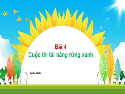 Bài giảng Tiếng Việt 2 (Kết nối tri thức với cuộc sống) - Chủ đề 6 - Bài 4: Cuộc thi tài năng rừng xanh