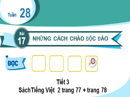 Bài giảng Tiếng Việt Lớp 2 (Kết nối tri thức với cuộc sống) - Tuần 28 - Bài 18: Những cách chào độc đáo (Tiết 3)