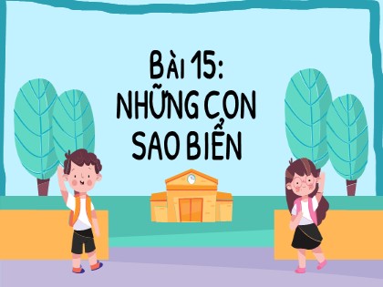 Bài giảng Tiếng Việt Lớp 2 (Kết nối tri thức với cuộc sống) - Tuần 26 - Bài 15: Những con sao biển