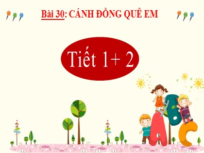 Bài giảng Tiếng Việt Lớp 2 (Kết nối tri thức với cuộc sống) - Tuần 34 - Bài 30: Cánh đồng quê em