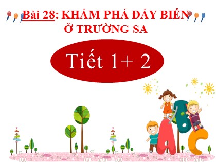 Bài giảng Tiếng Việt Lớp 2 (Kết nối tri thức với cuộc sống) - Tuần 33 - Bài 28: Khám phá đáy biển ở Trường Sa