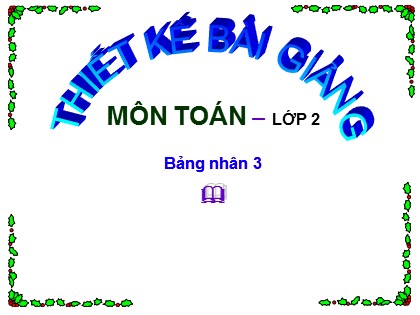 Bài giảng Toán học 2 - Bài: Bảng nhân 3