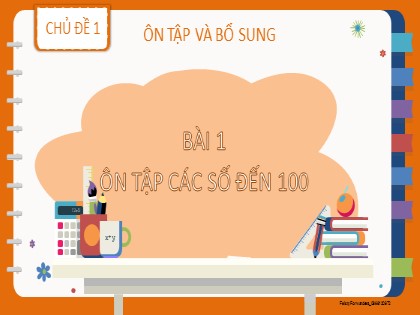 Bài giảng Toán học 2 (Kết nối tri thức) - Chủ đề 1: Ôn tập và bổ sung - Bài 1: Ôn tập các số đến 100