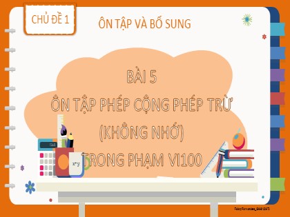 Bài giảng Toán học 2 (Kết nối tri thức) - Chủ đề 1: Ôn tập và bổ sung - Bài 5: Ôn tập phép cộng phép trừ (không nhớ) trong phạm vi 100