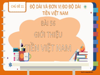 Bài giảng Toán học 2 (Kết nối tri thức) - Chủ đề 11: Độ dài và đơn vị đo độ dài. Tiền Việt Nam - Bài 56: Giới thiệu tiền Việt Nam