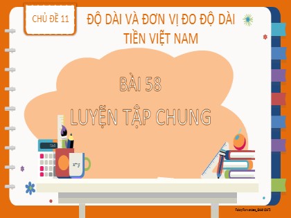 Bài giảng Toán học 2 (Kết nối tri thức) - Chủ đề 11: Độ dài và đơn vị đo độ dài. Tiền Việt Nam - Bài 58: Luyện tập chung