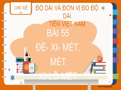 Bài giảng Toán học 2 (Kết nối tri thức) - Chủ đề 11: Độ dài và đơn vị đo độ dài. Tiền Việt Nam - Bài 55: Đề-xi-mét. Mét. Ki-lô-mét