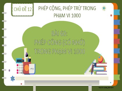 Bài giảng Toán học 2 (Kết nối tri thức) - Chủ đề 12: Phép cộng, phép trừ trong phạm vi 1000 - Bài 60: Phép công (có nhớ) trong phạm vi 1000