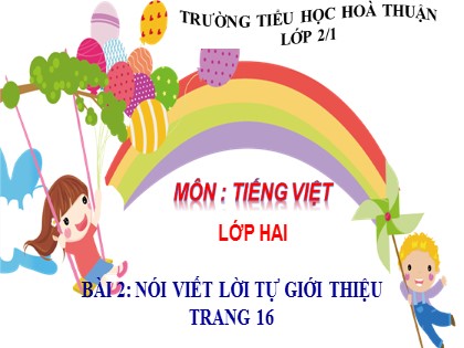 Bài giảng Tiếng Việt Lớp 2 Sách Chân trời sáng tạo - Bài 2: Nói, viết lời tự giới thiệu