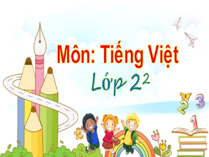 Bài giảng Tiếng Việt Lớp 2 Sách Chân trời sáng tạo - Bài 4: Góc nhỏ yêu thương