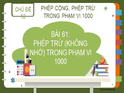 Bài giảng Toán Lớp 2 sách Kết nối tri thức với cuộc sống - Bài 61: Phép trừ không nhớ trong phạm vi 1000