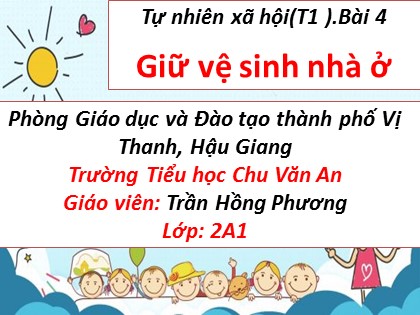 Bài giảng Tự nhiên và xã hội Lớp 2 sách Kết nối tri thức với cuộc sống - Bài 4: Giữ vệ sinh nhà ở