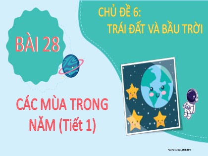 Bài giảng Tự nhiên và xã hội Lớp 2 sách Kết nối tri thức với cuộc sống - Bài 28: Các mùa trong năm - Tiết 1