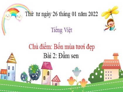 Bài giảng Tiếng Việt Lớp 2 sách Chân trời sáng tạo - Bài 2: Đầm sen