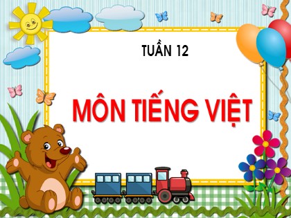 Bài giảng Tiếng Việt Lớp 2 sách Chân trời sáng tạo - Bài 2: Danh sách tổ em