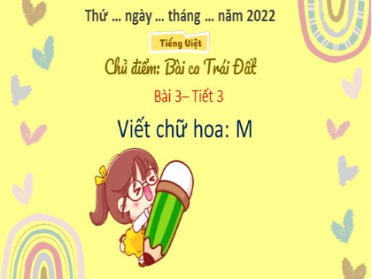 Bài giảng Tiếng Việt Lớp 2 sách Chân trời sáng tạo - Bài 3 - Tiết 3: Viết chữ hoa M