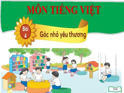 Bài giảng Tiếng Việt Lớp 2 sách Chân trời sáng tạo - Bài 4: Góc nhỏ yêu thương