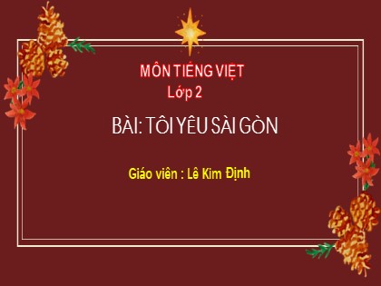 Bài giảng Tiếng Việt Lớp 2 sách Chân trời sáng tạo - Bài: Tôi yêu Sài Gòn