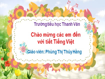Bài giảng Tiếng Việt Lớp 2 sách Chân trời sáng tạo - Mở rộng vốn từ về thiên nhiên. Câu nêu đặc điểm