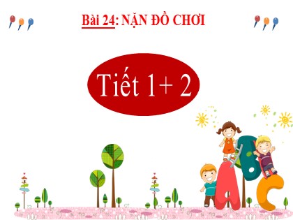 Bài giảng Tiếng Việt Lớp 2 sách Kết nối tri thức với cuộc sống - Bài 24 - Nặn đồ chơi - Tiết 1+2