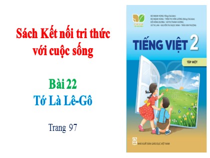 Bài giảng Tiếng Việt Lớp 2 sách Kết nối tri thức với cuộc sống - Bài 22: Tớ là Lê-gô