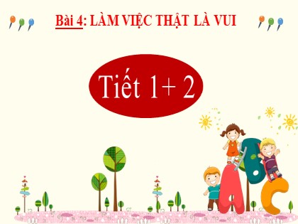 Bài giảng Tiếng Việt Lớp 2 sách Kết nối tri thức với cuộc sống - Bài 4: Làm việc thật là vui