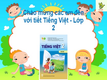 Bài giảng Tiếng Việt Lớp 2 sách Kết nối tri thức với cuộc sống - Bài 1: Tôi là học sinh Lớp 2