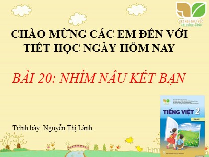 Bài giảng Tiếng Việt Lớp 2 sách Kết nối tri thức với cuộc sống - Bài 20: Nhím nâu kết bạn
