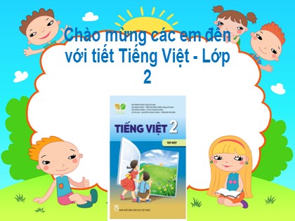 Bài giảng Tiếng Việt Lớp 2 sách Kết nối tri thức với cuộc sống - Bài 9: Cô giáo lớp em