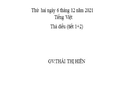 Bài giảng Tiếng Việt Lớp 2 sách Kết nối tri thức với cuộc sống - Bài 21: Thả diều - Tiết 1+2 - Thái Thị Hiền