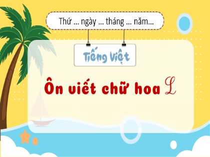 Bài giảng Tiếng Việt Lớp 2 sách Kết nối tri thức với cuộc sống - Bài 21 - Viết: Chữ hoa L