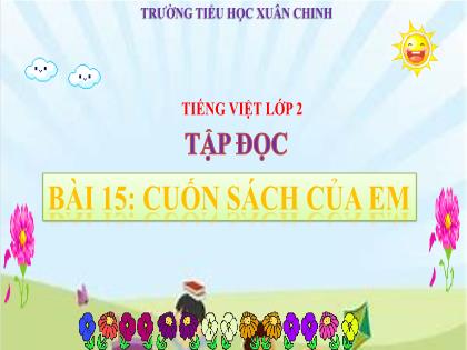 Bài giảng Tiếng Việt 2 (Kết nối tri thức với cuộc sống) - Bài 15: Cuốn sách của em - Đọc: Cuốn sách của em