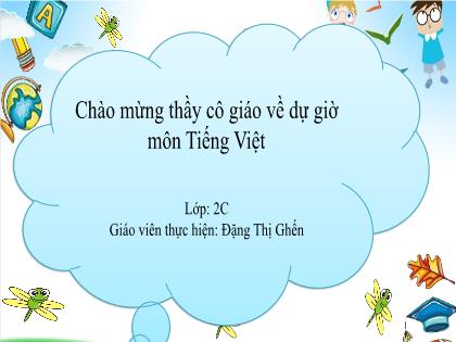 Bài giảng Tiếng Việt 2 (Kết nối tri thức với cuộc sống) - Bài 18: Tớ nhớ cậu - Đặng Thị Ghến