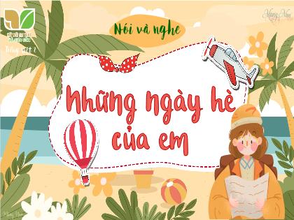 Bài giảng Tiếng Việt 2 (Kết nối tri thức với cuộc sống) - Bài 1: Tôi là học sinh lớp 2 - Nói và nghe: Những ngày hè của em