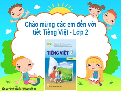 Bài giảng Tiếng Việt 2 (Kết nối tri thức với cuộc sống) - Bài 1: Tôi là học sinh lớp 2 - Hương Thảo