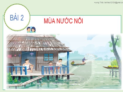 Bài giảng Tiếng Việt 2 (Kết nối tri thức với cuộc sống) - Bài 2: Mùa nước nổi