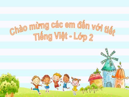 Bài giảng Tiếng Việt 2 (Kết nối tri thức với cuộc sống) - Bài 3: Niềm vui của Bi và Bống - Đọc: Niềm vui của Bi và Bống (2 tiết)