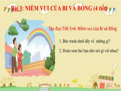 Bài giảng Tiếng Việt 2 (Kết nối tri thức với cuộc sống) - Bài 3: Niềm vui của Bi và Bống - Tiết 5+6: Niềm vui của Bi và Bống