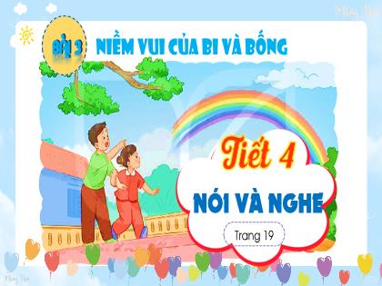 Bài giảng Tiếng Việt 2 (Kết nối tri thức với cuộc sống) - Bài 3: Niềm vui của Bi và Bống - Tiết 4: Nói và nghe (Trang 19)