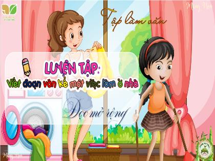 Bài giảng Tiếng Việt 2 (Kết nối tri thức với cuộc sống) - Bài 4: Làm việc thật là vui - Luyện tập: Viết đoạn văn kể một việc làm ở nhà