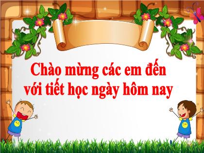 Bài giảng Tiếng Việt 2 (Kết nối tri thức với cuộc sống) - Nghe–viết: Bờ tre đón khách - Năm học 2022-2023