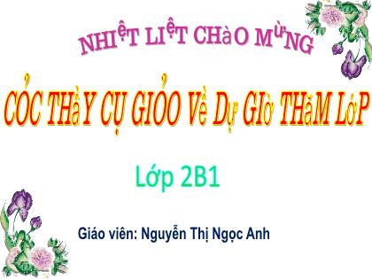 Bài giảng Tiếng Việt 2 (Kết nối tri thức với cuộc sống) - Tiết 185+186: Mùa nước nổi (Tiết 1+2) - Năm học 2021-2022 - Nguyễn Thị Ngọc Anh