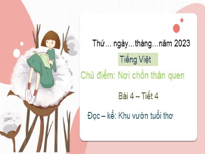 Bài giảng Tiếng Việt 2 (Kết nối tri thức với cuộc sống) - Chủ điểm: Nơi chốn thân quen - Tiết 4, Bài 4: Đọc–kể: Khu vườn tuổi thơ