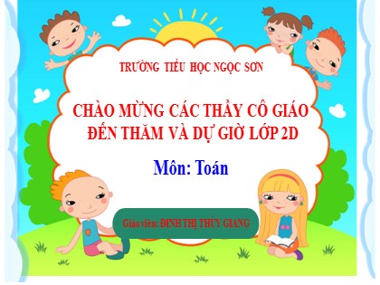 Bài giảng Toán học 2 (Kết nối tri thức với cuộc sống) - Bài 13: Bài toán về nhiều hơn, ít hơn một số đơn vị - Đinh Thị Thùy Giang