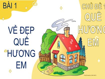 Bài giảng Đạo đức 2 (Kết nối tri thức) - Chủ đề 1, Bài 1: Vẻ đẹp quê hương em