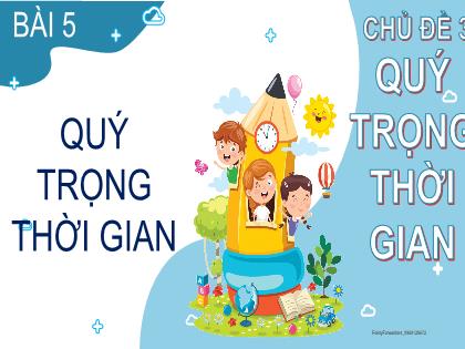 Bài giảng Đạo đức Lớp 2 (Kết nối tri thức) - Bài 5: Quý trọng thời gian